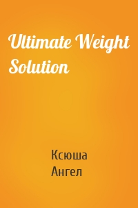 Ultimate Weight Solution