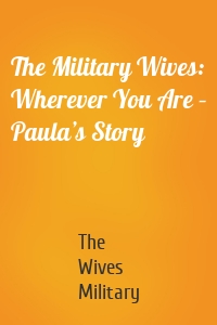 The Military Wives: Wherever You Are – Paula’s Story