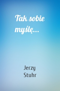 Tak sobie myślę...
