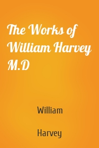 The Works of William Harvey M.D