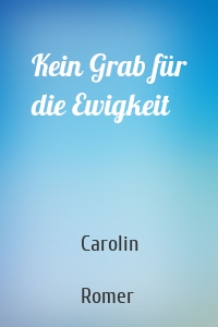 Kein Grab für die Ewigkeit