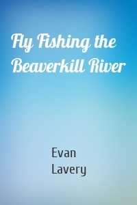 Fly Fishing the Beaverkill River