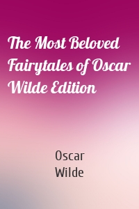 The Most Beloved Fairytales of Oscar Wilde Edition