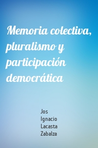 Memoria colectiva, pluralismo y participación democrática