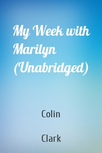 My Week with Marilyn (Unabridged)