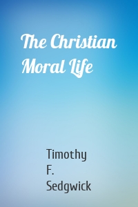 The Christian Moral Life