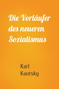 Die Vorläufer des neueren Sozialismus