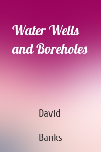 Water Wells and Boreholes