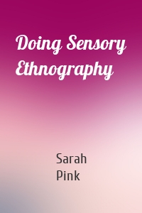 Doing Sensory Ethnography