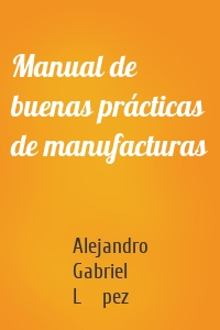 Manual de buenas prácticas de manufacturas