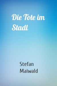 Die Tote im Stadl