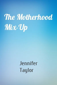 The Motherhood Mix-Up