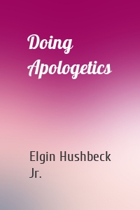 Doing Apologetics