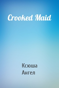 Crooked Maid