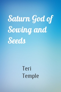 Saturn God of Sowing and Seeds
