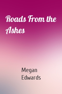 Roads From the Ashes