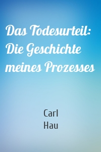 Das Todesurteil: Die Geschichte meines Prozesses