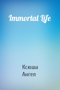 Immortal Life