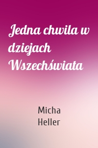 Jedna chwila w dziejach Wszechświata