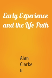 Early Experience and the Life Path