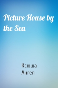 Picture House by the Sea
