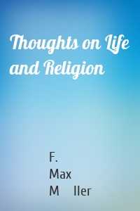 Thoughts on Life and Religion