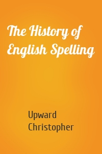 The History of English Spelling