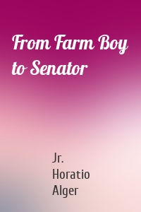 From Farm Boy to Senator