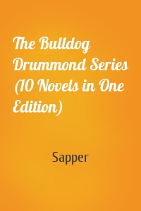 The Bulldog Drummond Series (10 Novels in One Edition)