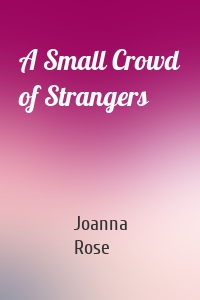 A Small Crowd of Strangers