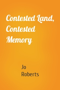 Contested Land, Contested Memory