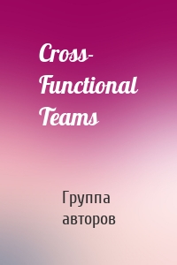 Cross- Functional Teams