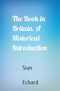 The Book in Britain. A Historical Introduction