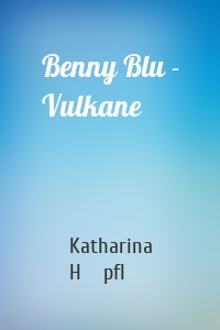 Benny Blu - Vulkane