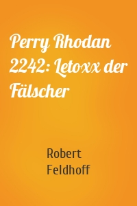 Perry Rhodan 2242: Letoxx der Fälscher