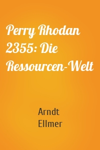 Perry Rhodan 2355: Die Ressourcen-Welt