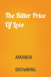 The Bitter Price Of Love