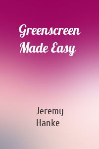 Greenscreen Made Easy