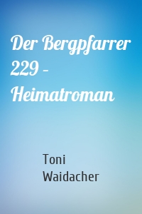 Der Bergpfarrer 229 – Heimatroman