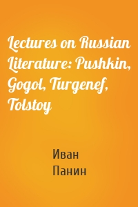 Lectures on Russian Literature: Pushkin, Gogol, Turgenef, Tolstoy