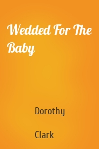Wedded For The Baby