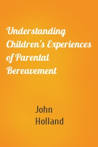 Understanding Children's Experiences of Parental Bereavement