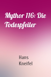 Mythor 116: Die Todespfeiler