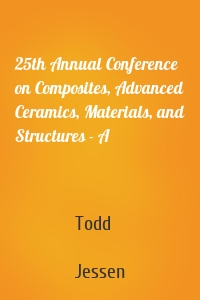 25th Annual Conference on Composites, Advanced Ceramics, Materials, and Structures - A