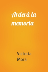 Arderá la memoria