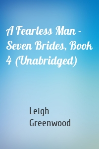 A Fearless Man - Seven Brides, Book 4 (Unabridged)
