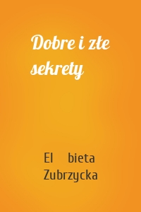 Dobre i złe sekrety