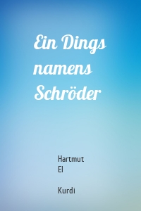 Ein Dings namens Schröder