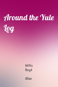 Around the Yule Log