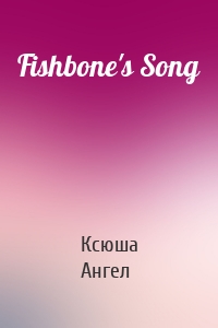 Fishbone's Song